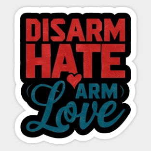 Disarm Hate Arm Love Sticker